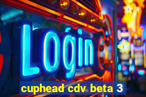 cuphead cdv beta 3